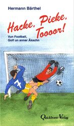 ISBN 9783876512952: Hacke, Pieke, Toooor! - Vun Football, Golf un annern Kroom