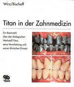 ISBN 9783876524849: Titan in der Zahnmedizin Ein Basiswerk über den biologischen Werkstoff Titan, seine Verarbeitung undseinen klinischen Einsatz