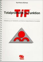 ISBN 9783876525174: Totalprothetik in Funktion - TiF ; Hilfestellung zum Verständnis und Erlernen totalprothetischer Grundsätze