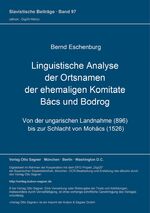 ISBN 9783876901091: Linguistische Analyse der Ortsnamen der ehemaligen Komitate Bács und Bodrog – Von der ungarischen Landnahme (896) bis zur Schlacht von Mohács (1526)