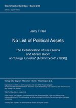 ISBN 9783876904498: No List of Political Assets – The Collaboration of Iurii Olesha and Abram Room on "Strogii Iunosha" [A Strict Youth (1936)].