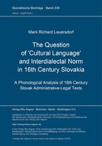 ISBN 9783876906409: The Question of 'Cultural Language' and Interdialectal Norm in 16th Century Slovakia – A Phonological Analysis of 16th Century Slovak Administrative-Legal Texts