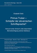 ISBN 9783876907093: Primus Truber - Schöpfer der slovenischen Schriftsprache? - Versuch einer Antwort unter besonderer Berücksichtigung seines Satzbaus