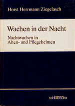 ISBN 9783877064085: Wachen in der Nacht. Nachtwachen in Alten- und Pflegeheimen