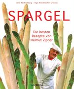 ISBN 9783877068809: Spargel - Die besten Rezepte von Weltmeister Helmut Zipner