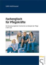 Fachenglisch für Pflegekräfte – Die Nutzung englischer Fachtermini am Beispiel der Pflege in den USA