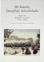 ISBN 9783877070529: Mit Kutsche, Dampfross, Schwebebahn - Reisen im Bergischen Land  2  (1750 - 1910)