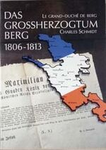 Das Großherzogtum Berg, 1806 - 1813 - eine Studie zur französischen Vorherrschaft in Deutschland unter Napoleon I.