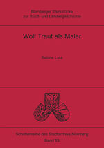 ISBN 9783877076620: Wolf Traut als Maler – Nürnberger Werkstücke zur Stadt- und Landesgeschichte 63