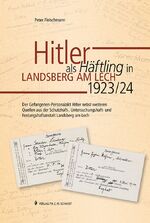 ISBN 9783877079782: Hitler als Häftling in Landsberg am Lech 1923/24 – Der Gefangenen-Personalakt Hitler nebst weiteren Quellen aus der Schutzhaft-, Untersuchungshaft- und Festungshaftanstalt Landsberg am Lech