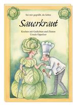 ISBN 9783877166895: Sei mir gegrüßt, du liebes Sauerkraut - Kochen mit Gedichten und Zitaten