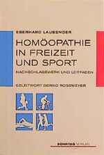 ISBN 9783877580851: Homöopathie in Freizeit und Sport. Nachschlagewerk und Leitfaden von Eberhard Laubender