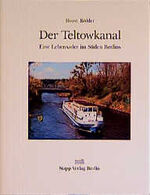 ISBN 9783877760369: Der Teltowkanal - Eine Lebensader im Süden Berlins