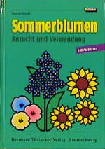 ISBN 9783878150732: Sommerblumen. Anzucht und Verwendung für Garten-, Balkon- und Grabbepflanzung