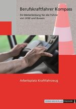 ISBN 9783878413523: Berufskraftfahrer Kompass - Arbeitsplatz Kraftfahrzeug - Themenheft zur EU-Weiterbildung