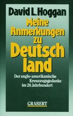 Meine Anmerkungen zu Deutschland - Der anglo-amerikanische Kreuzzugsgedanke im 20. Jahrhundert