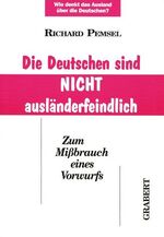 ISBN 9783878471325: Die Deutschen sind nicht ausländerfeindlich. Zum Missbrauch eines Vorwurfs. Wie denkt das Ausland über die Deutschen?.