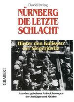 ISBN 9783878471561: Nürnberg - Die letzte Schlacht - Hinter den Kulissen der Siegerjustiz. Aus den geheimen Aufzeichnungen der Ankläger und Richter