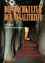 ISBN 9783878471592: Die Hochkultur der Megalithzeit: Verschwiegene Zeugnisse aus Europas grosser Vergangenheit (Gebundene Ausgabe)von Gert Meier (Autor), Hermann Zschweigert (Autor)