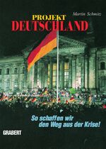 ISBN 9783878471950: Projekt Deutschland – So schaffen wir den Weg aus der Krise!