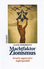 ISBN 9783878472292: Machtfaktor Zionismus: Israels aggressive Außenpolitik (Veröffentlichungen des Instituts für deutsche Nachkriegsgeschichte)