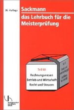 ISBN 9783878645269: Sackmann - das Lehrbuch für die Meisterprüfung / Rechnungswesen - Betrieb und Wirtschaft - Recht und Steuern