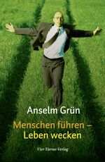 ISBN 9783878681328: Menschen führen - Leben wecken - Anregungen aus der Regel Benedikts von Nursia  (Ebenfalls von Anselm Grün: Jeder Mensch hat einen Engel & 50 Engel für das Jahr - Ein Inspirationsbuch & Im Zeitmaß der Mönche - Vom Umgang mit einem wertvollen Gut & Mit Herz und allen Sinnen - Jahreslesebuch mit den schönsten Texten von Anselm Grün!)