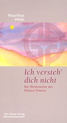 ISBN 9783878685067: Ich versteh' dich nicht – Die Herzensreise des Kleinen Prinzen