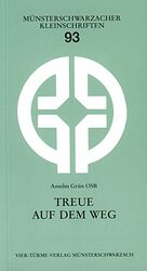 ISBN 9783878685289: Treue auf dem Weg : der Weg der Helena Stollenwerk 1852 - 1900 / Anselm Grün / Münsterschwarzacher Kleinschriften ; Bd. 93 / hg. von den Mönchen der Abtei Münsterschwarzach