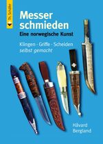 ISBN 9783878706618: Messer schmieden - Eine norwegische Kunst: Klingen, Griffe und Scheiden selbst gemacht