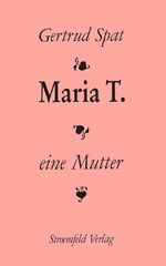 Gertrud Spat: Maria T. Biographie einer Gertrud Spat: Maria T. Biographie einer