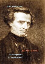 Klaus Heinrich Kohrs: Hector Berlioz : A Klaus Heinrich Kohrs: Hector Berlioz : A