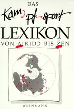 ISBN 9783878920441: Das Kampfsport Lexikon von Aikido bis Zen.