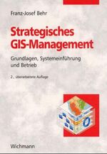 ISBN 9783879073504: Strategisches GIS-Management. Grundlagen, Systemeinführung und Betrieb von Franz-Josef Behr