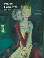 ISBN 9783879093946: Walter Gramatté - 1897 - 1929; Werkverzeichnis der Ölgemälde