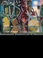 Eduard Bargheer. Retrospektive zum 100. Geburtstag – Gemälde, Aquarelle, Zeichnungen, Druckgraphik