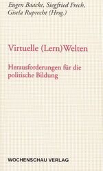 Virtuelle (Lern)Welten - Herausforderungen für die politische Bildung