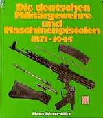 ISBN 9783879433506: Die deutschen Militärgewehre und Maschinenpistolen 1871-1945 Götz, Hans D