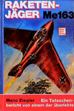 ISBN 9783879433728: Raketenjäger Me 163. Erschienen in der Flug-Revue unter dem Titel Das Kraftei und ich.  Tatsachenbericht von einem, der überlebte.