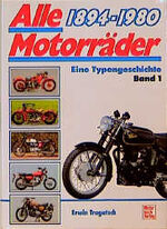 Alle Motorräder - 1894 bis heute ; e. Typengeschichte, 2500 Marken aus 30 Ländern