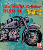 Die BMW Kräder R12/R75 im zweiten Weltkrieg