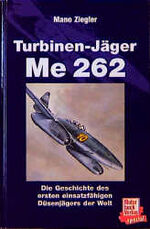 ISBN 9783879435425: Turbinen Jäger ME 262 - Die Geschichte des ersten einsatzfähigen Düsenjägers der Welt