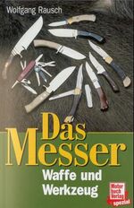 ISBN 9783879436385: Das Messer : Waffe u. Werkzeug. Unter Mitarb. von Wolf Borger