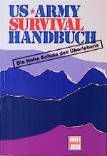 US-Armee Survival-Handbuch: Die hohe Sch US-Armee Survival-Handbuch: Die hohe Sch