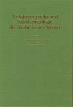 ISBN 9783879650439: Studien zur Geschichte des Spessartglases / Verkehrsgeographie und Standorttypologie der Glashütten im Spessart - Studien zur Geschichte des Spessartglases