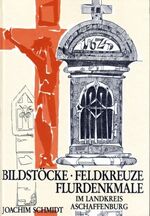 Bildstöcke, Flurkreuze, Flurdenkmale im Landkreis Aschaffenburg