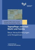 Tagespflege zwischen Markt und Familie – Neue Herausforderungen und Perspektiven