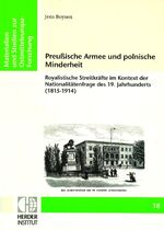 Preußische Armee und polnische Minderheit - Royalistische Streitkräfte im Kontext der Nationalitätenfrage des 19. Jahrhunderts (1815-1914)