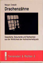 Drachenzähne - Gespräche, Dokumente und Recherchen aus der Wirklichkeit der Hochsicherheitsjustiz