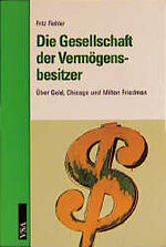 ISBN 9783879757589: Die Gesellschaft der Vermögensbesitzer - Über Geld, Chicago und Milton Friedman